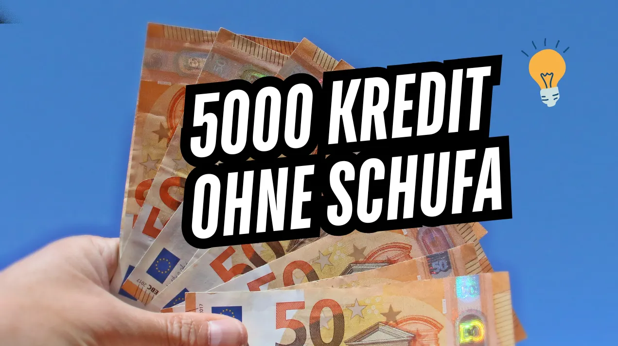 5000 Kredit ohne Schufa 5000 Euro sofort?