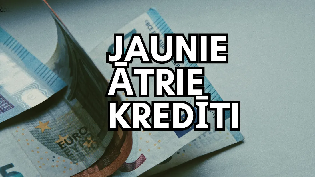 Jaunie Ātrie Kredīti